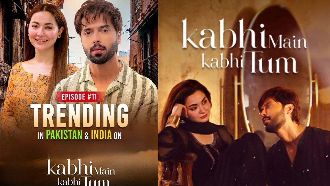 ‘Kabhi Main Kabhi Tum’, ARY Digital's hit serial, is trending not just in its home country of Pakistan but also in India.